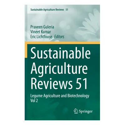 "Sustainable Agriculture Reviews 51: Legume Agriculture and Biotechnology Vol 2" - "" ("Guleria 