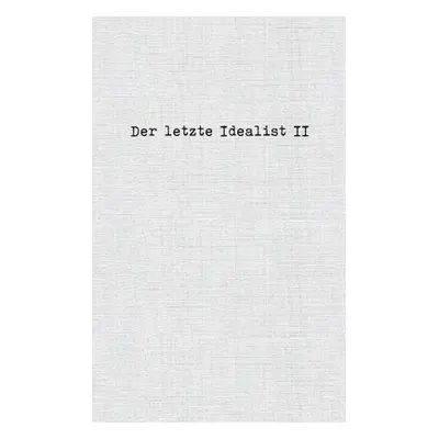 "Der letzte Idealist II" - "" ("Idealist Der Letzte")(Paperback)