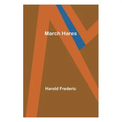 "March Hares" - "" ("Frederic Harold")(Paperback)