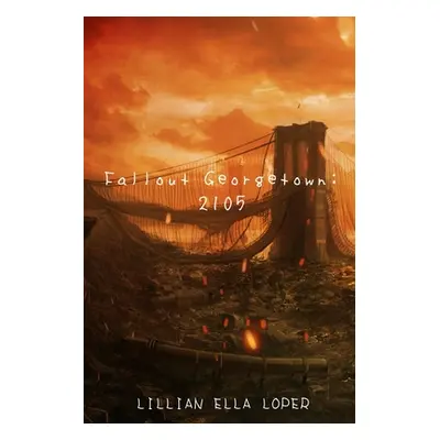 "Fallout Georgetown: 2105" - "" ("Loper Lillian")(Paperback)