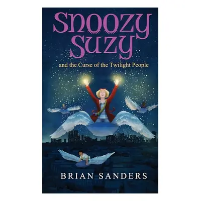 "Snoozy Suzy: And the Curse of the Twilight People" - "" ("Sanders Brian")(Paperback)