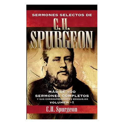 "Sermones selectos de C. H. Spurgeon Vol. 1" - "" ("Spurgeon Charles H.")(Paperback)