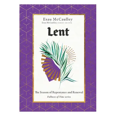 "Lent: The Season of Repentance and Renewal" - "" ("McCaulley Esau")(Pevná vazba)