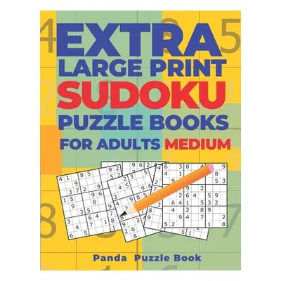 "Extra Large Print Sudoku Puzzle Books For Adults Medium: Sudoku In Very Large Print - Brain Gam