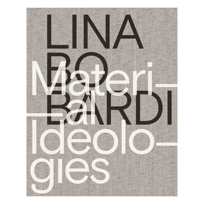 "Lina Bo Bardi: Material Ideologies" - "" ("de Leon Monica Ponce")(Paperback)