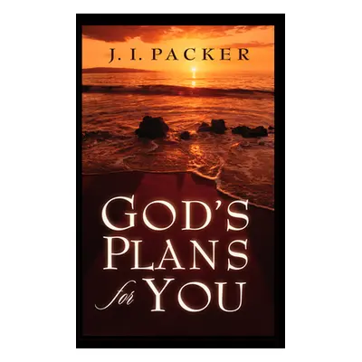 "God's Plans for You" - "" ("Packer J. I.")(Paperback)