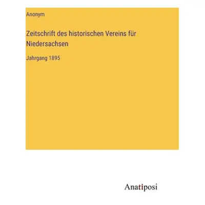 "Zeitschrift des historischen Vereins fr Niedersachsen: Jahrgang 1895" - "" ("Anonym")(Pevná vaz