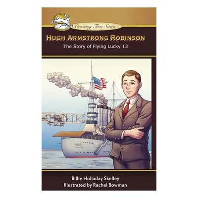 "Hugh Armstrong Robinson: The Story of Flying Lucky 13" - "" ("Skelley Billie Holladay")(Pevná v