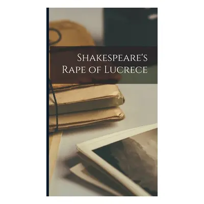 "Shakespeare's Rape of Lucrece" - "" ("Anonymous")(Pevná vazba)