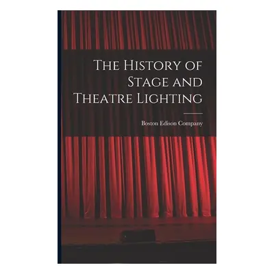 "The History of Stage and Theatre Lighting" - "" ("Boston Edison Company")(Paperback)