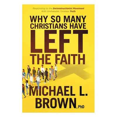 "Why So Many Christians Have Left the Faith: Responding to the Deconstructionist Movement with U