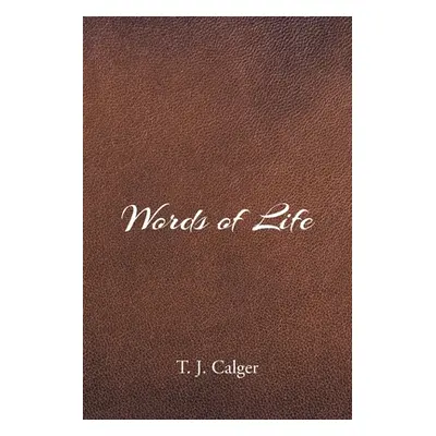 "Words of Life" - "" ("Calger T. J.")(Paperback)