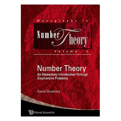 "Number Theory: An Elementary Introduction Through Diophantine Problems" - "" ("Duverney Daniel"