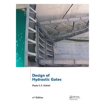 "Design of Hydraulic Gates" - "" ("Erbisti Paulo C. F.")(Paperback)