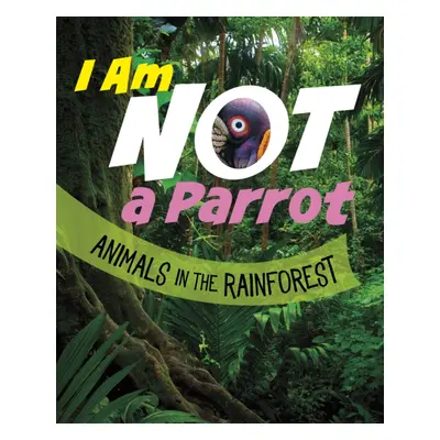 "I Am Not a Parrot" - "Animals in the Rainforest" ("Bolte Mari")(Pevná vazba)