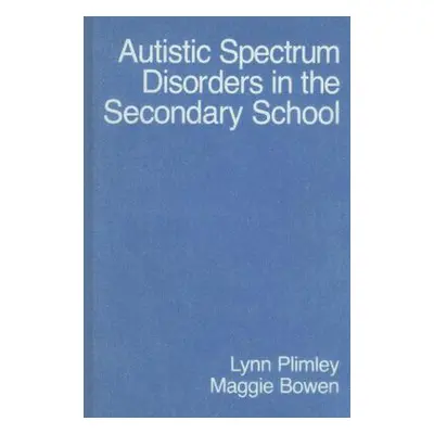 "Autistic Spectrum Disorders in the Secondary School" - "" ("Plimley Lynn")(Pevná vazba)