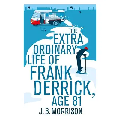 "The Extra Ordinary Life of Frank Derrick, Age 81" - "" ("Morrison J. B.")(Paperback)