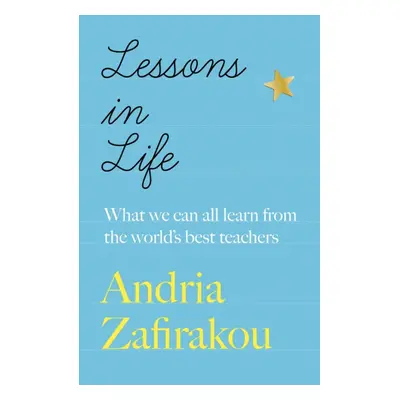 "Lessons in Life" - "What we can all learn from the world's best teachers" ("Zafirakou Andria")(