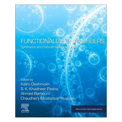 "Functionalized Nanofibers: Synthesis and Industrial Applications" - "" ("Deshmukh Kalim")(Paper