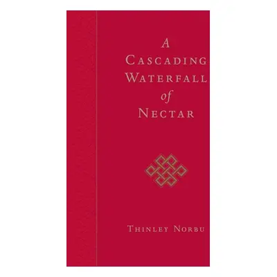 "A Cascading Waterfall of Nectar" - "" ("Norbu Thinley")(Paperback)