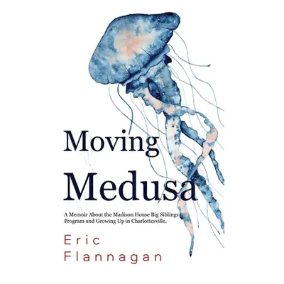 "Moving Medusa" - "" ("Flannagan Eric Eugene Jr.")(Paperback)