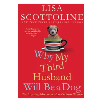 "Why My Third Husband Will Be a Dog: The Amazing Adventures of an Ordinary Woman" - "" ("Scottol