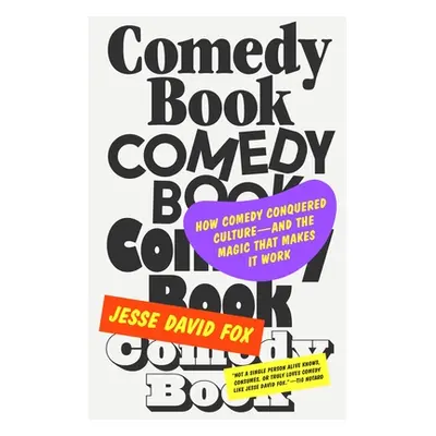 "Comedy Book: How Comedy Conquered Culture-And the Magic That Makes It Work" - "" ("Fox Jesse Da