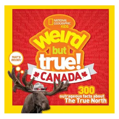 "Weird But True Canada: 300 Outrageous Facts about the True North" - "" ("Lin Chelsea")(Paperbac