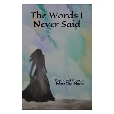 "The Words I Never Said" - "" ("Mastin Setara Cheri")(Paperback)