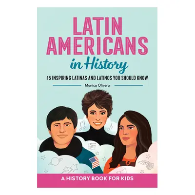 "Latin Americans in History: 15 Inspiring Latinas and Latinos You Should Know" - "" ("Olivera Mo