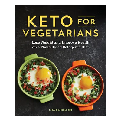 "Keto for Vegetarians: Lose Weight and Improve Health on a Plant-Based Ketogenic Diet" - "" ("Da