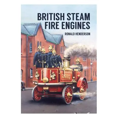 "British Steam Fire Engines" - "" ("Henderson Ronald")(Paperback)