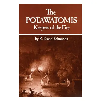 "The Potawatomis: Keepers of the Fire" - "" ("Edmunds R. David")(Paperback)