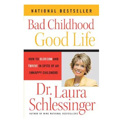 "Bad Childhood - Good Life: How to Blossom and Thrive in Spite of an Unhappy Childhood" - "" ("S