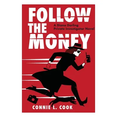 "Follow the Money: A Diana Darling Private Investigator Novel" - "" ("Cook Connie L.")(Pevná vaz