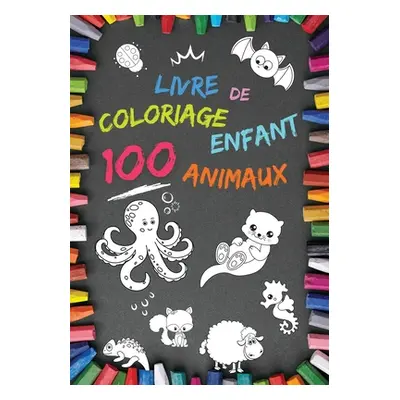 "Livre de coloriage enfant 100 Animaux: Mon 1er livre partir de 2 ans Cahier coloriage pour gar