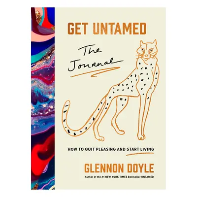 "Get Untamed: The Journal (How to Quit Pleasing and Start Living)" - "" ("Doyle Glennon")(Pevná 