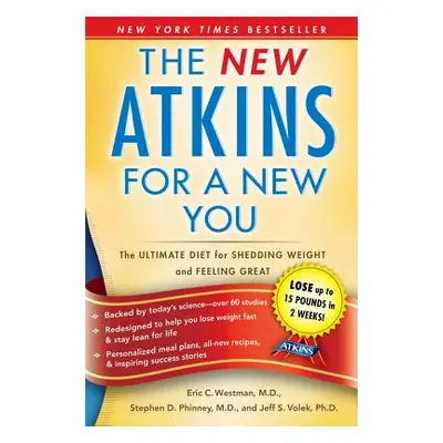 "The New Atkins for a New You, 1: The Ultimate Diet for Shedding Weight and Feeling Great" - "" 