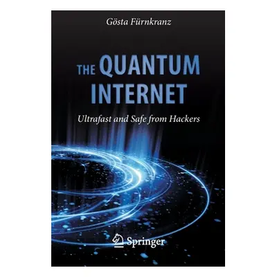 "The Quantum Internet: Ultrafast and Safe from Hackers" - "" ("Frnkranz Gsta")(Paperback)