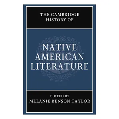 "The Cambridge History of Native American Literature" - "" ("Taylor Melanie Benson")(Pevná vazba