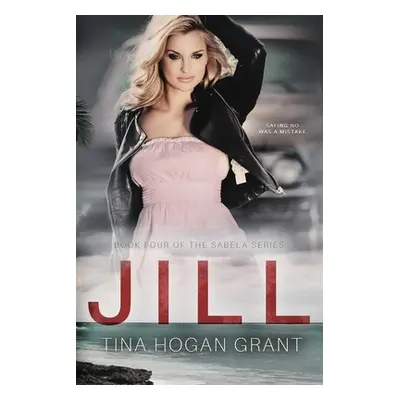 "Jill The Sabela Series Book Four" - "" ("Grant Tina Hogan")(Paperback)