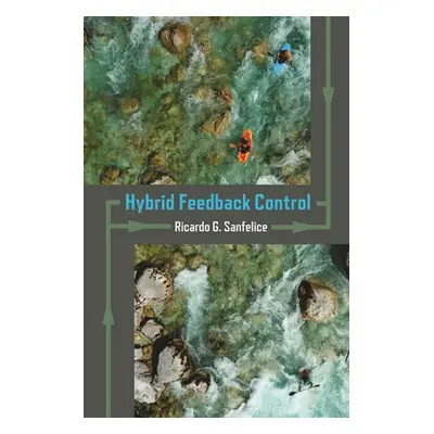 "Hybrid Feedback Control" - "" ("Sanfelice Ricardo G.")(Pevná vazba)