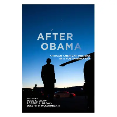 "After Obama: African American Politics in a Post-Obama Era" - "" ("Shaw Todd C.")(Paperback)