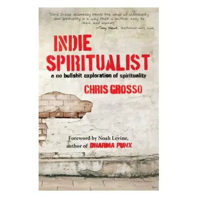 "Indie Spiritualist: A No Bullshit Exploration of Spirituality" - "" ("Grosso Chris")(Paperback)