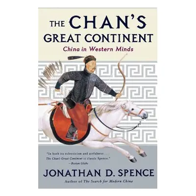 "The Chan's Great Continent: China in Western Minds" - "" ("Spence Jonathan D.")(Paperback)