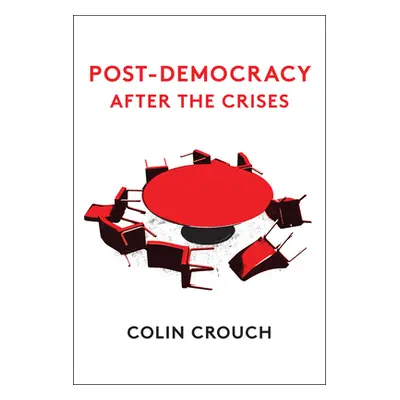 "Post-Democracy After the Crises" - "" ("Crouch Colin")(Paperback)