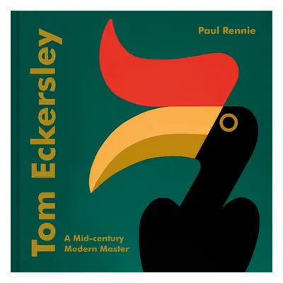 "Tom Eckersley: A Mid-Century Modern Master" - "" ("Rennie Paul")(Pevná vazba)