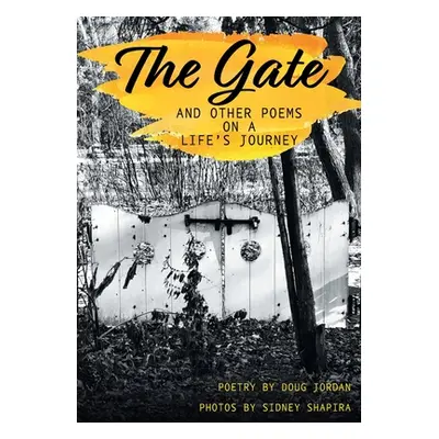 "The Gate and Other Poems on a Life's Journey" - "" ("Jordan Doug")(Paperback)