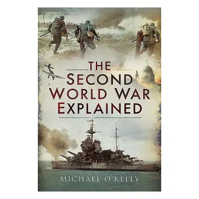 "The Second World War Explained" - "" ("O'Kelly Michael")(Pevná vazba)