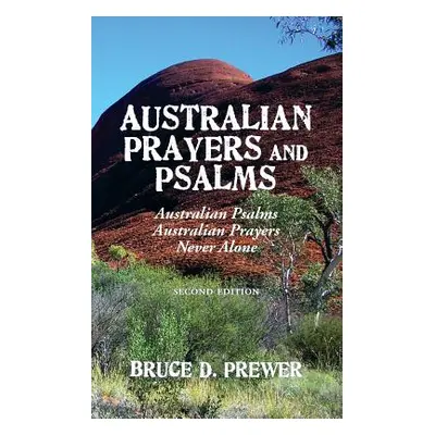 "Australian Prayers and Psalms: Australian Psalms, Australian Prayers, and Never Alone" - "" ("P